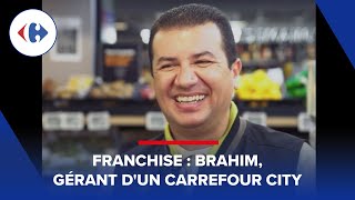 Franchise Brahim, Gérant Dun Carrefour City
