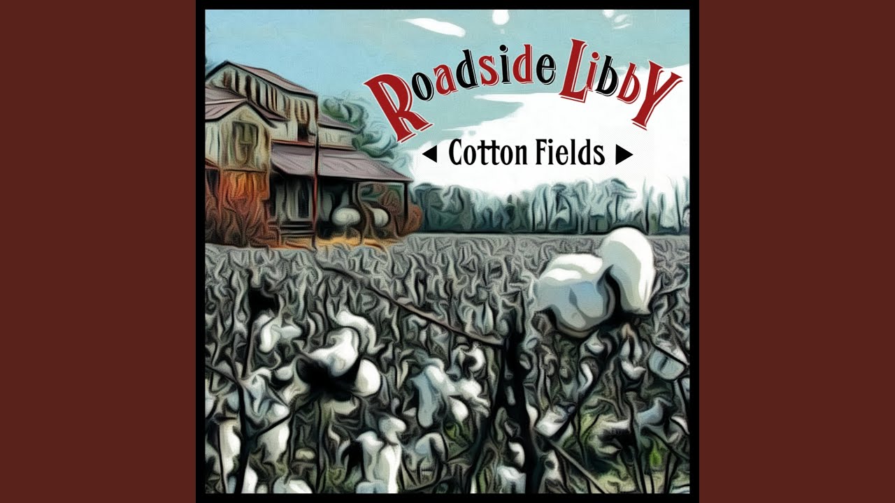 Cotton Fields adlı videoyu YouTube'da izle Cotton Fields adlı videoyu YouTube'da izle