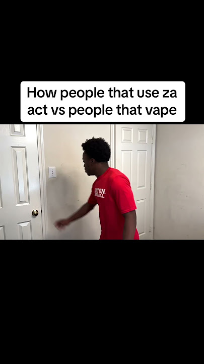 How people that use za act vs people that vape