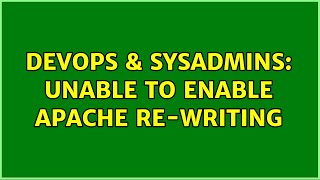 DevOps & SysAdmins: Unable to enable Apache re-writing