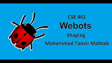 CSE461 || Introduction to Robotics Laboratory || Webots environment setup: Shaping