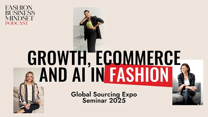 Growth, eCommerce and AI in Fashion  | Global Sourcing Expo Seminar 2025