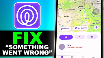 How to Fix Life360 “Something Went Wrong” Error