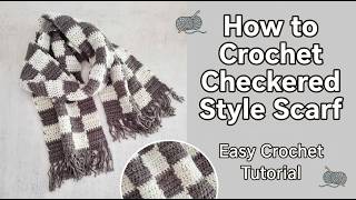 How to Crochet Checkered Pattern for Beginners | Easy Crochet Tutorial and Scarf Pattern