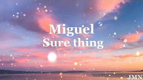 Miguel - Sure thing (lyrics) @miguel5654