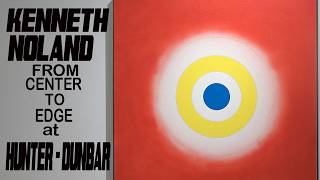 Kenneth Noland From Center to Edge at HUNTER DUNBAR