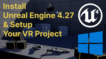 Downloading and Installing Unreal Engine 4.27 on Windows and Setting Up the VR Template Project