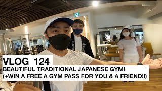 VLOG 124 -  BEAUTIFUL TRADITIONAL JAPANESE GYM! (WIN A FREE PASS FOR YOU AND A FRIEND!!)