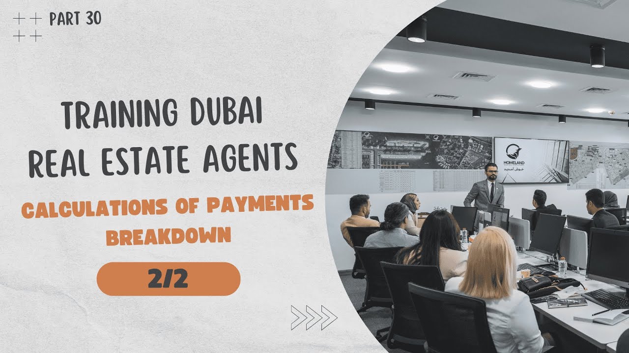 Part 30 of Training Dubai Real Estate Agents: Calculations of Payments Breakdown - Part 2