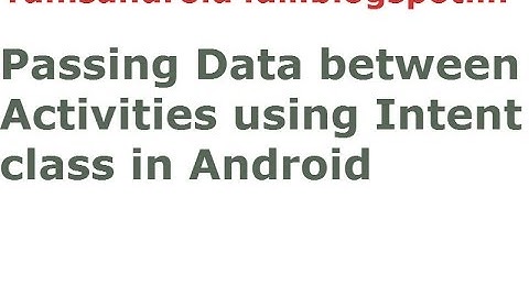 Android Tutorials : passing data between activities using intent
