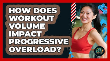 How Does Workout Volume Impact Progressive Overload? - High Energy Training Hub