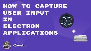 How to Capture User Input in Electron applications
