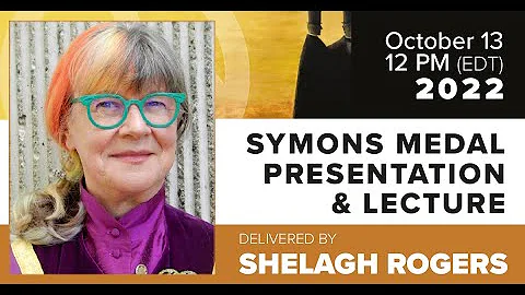 2022 Symons Medal Presentation and Lecture | Shela...