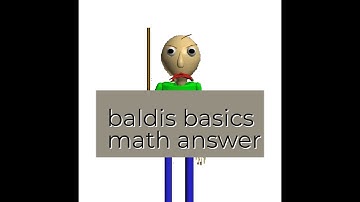 the math answer to the impossible math question in baldis basics