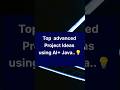 Top advanced project ideas using Java and AI in 2026..💡#ai #java #projectideas #shorts #project