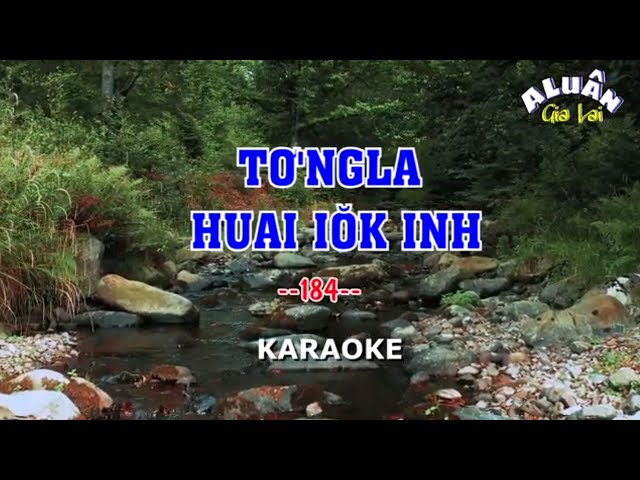 TƠ'NGLA HUAI IŎK INH KARAOKE || TC BAHNAR: Sô̆ 184 class=