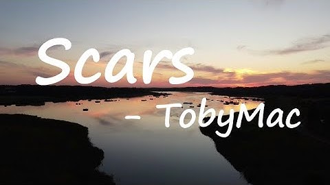Thumbnail of TobyMac ~ Scars (Lyrics)