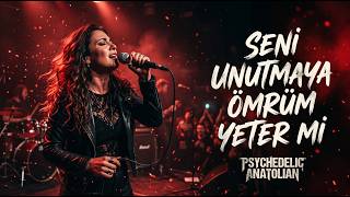 Seni Unutmaya Ömrüm Yeter Mi Psychedelic Anatolian Rock Turkish Folk Cover