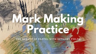 Mark Making Practice - The Beauty of Pastel with Bethany Fields