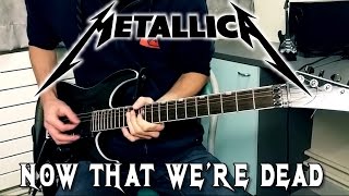 METALLICA - Now That We're Dead Guitar Cover w/ Solo [HD] chords