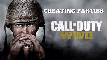 CALL OF DUTY: WWII - PRIVATE BETA - CREATING PARTIES