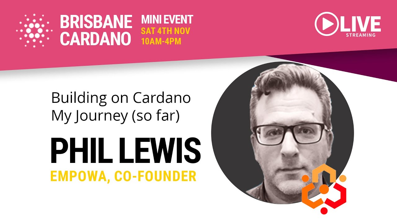 Building on Cardano, My Journey So Far - Phil Lewis Co-Founder Empowa -  Brisbane Cardano Mini Event