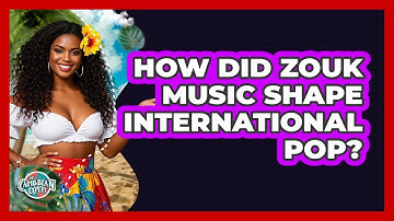 How Did Zouk Music Shape International Pop? - The Caribbean Expert