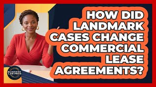 How Did Landmark Cases Change Commercial Lease Agreements - Business Law Pros