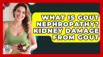 What Is Gout Nephropathy? Kidney Damage From Gout - Gout Relief Guide