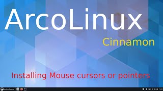 ArcoLinux - Cinnamon desktop - Installing extra Mouse Pointers.