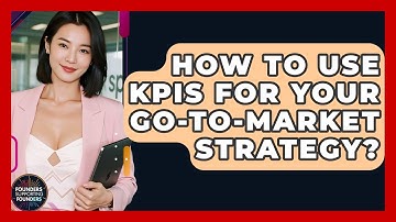 How To Use KPIs For Your Go-to-Market Strategy? - Founders Supporting Founders