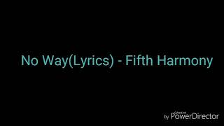 No Way - Fifth Harmony(Lyrics)