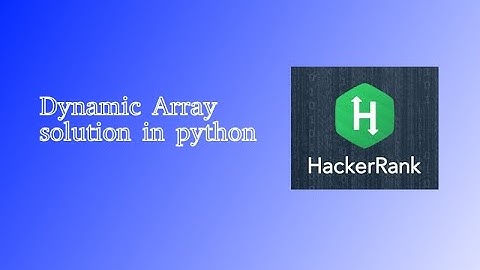 Dynamic Array Solution | Hacker Rank  Dynamic Array Problem Solution in Python Language Full Explain