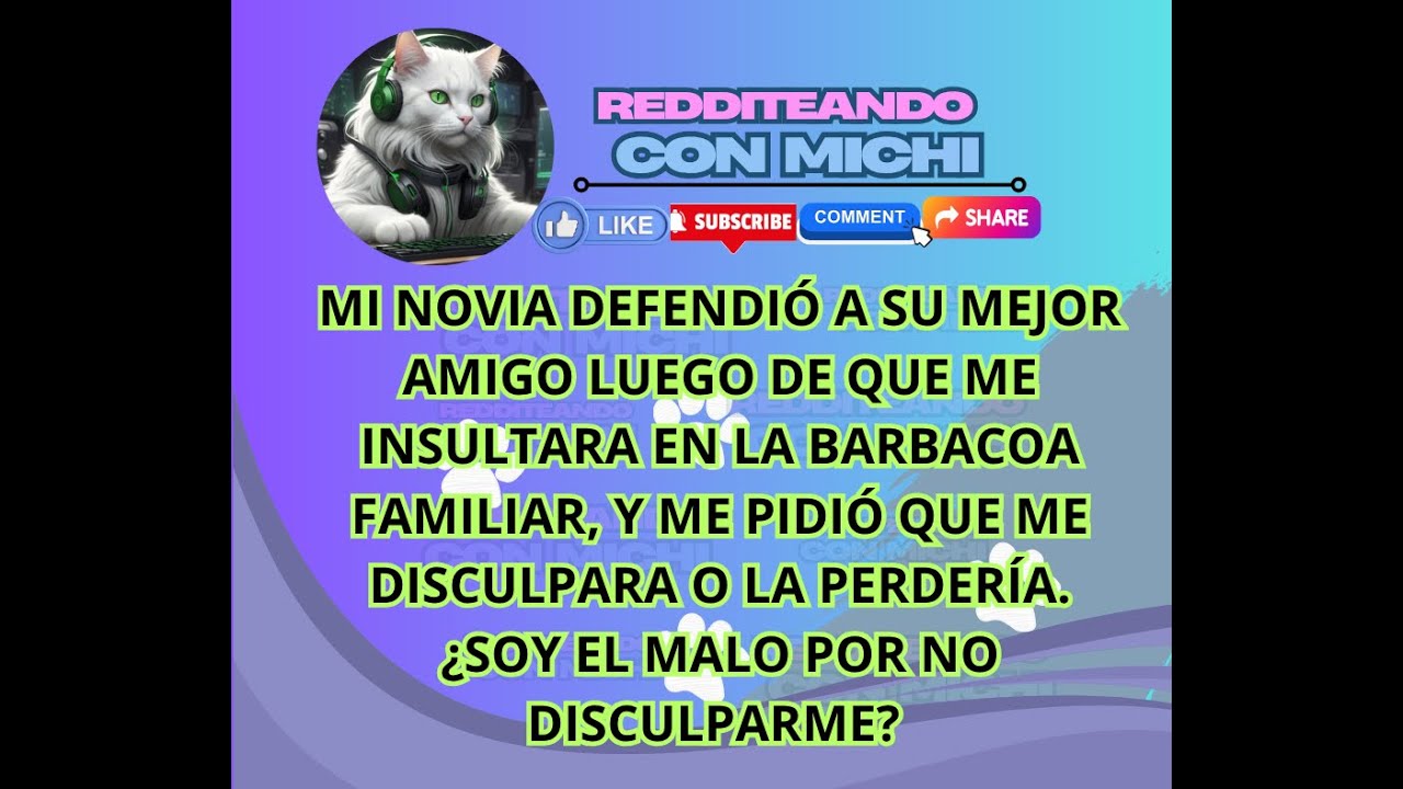 Mi novia defendió a su mejor amigo luego de que me insultara en la barbacoa familiar, y me pidió...