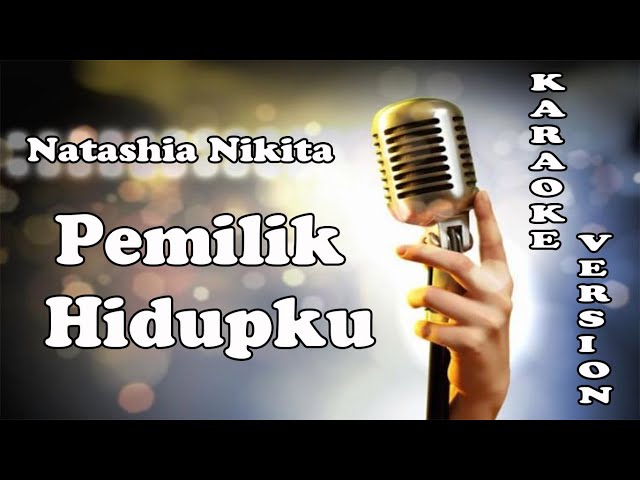 Pemilik Hidupku - Natashia Nikita  ( KARAOKE HQ Audio ) class=