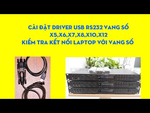 Cài Đặt Driver USB RS232 vang số x5,x6,x7,x8,x10,x12, Kiểm tra kết nối laptop với vang