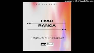 LEGU RANGA (2025)- RAGGA SISAI FT. GKAY & GAL GEE [PROD BY TOUCHER | 1205 RECORDS]