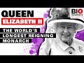 The worlds longest reigning monarch  queen elizabeth ii biography
