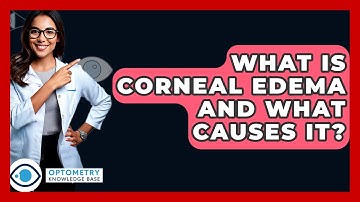 What Is Corneal Edema And What Causes It? - Optometry Knowledge Base