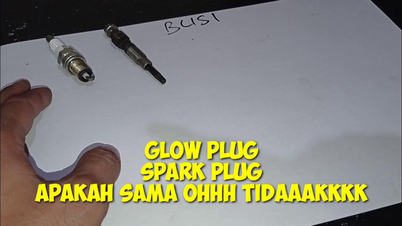 Busi / Perbedaan Busi dan busi pijar / busi pemanas / Glow plug / Glow