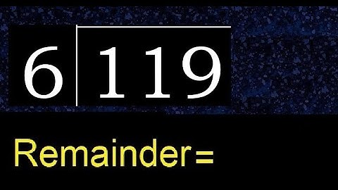Deel 119 door 6, rest. Delen met 1-cijferige delers. Hoe te doen.