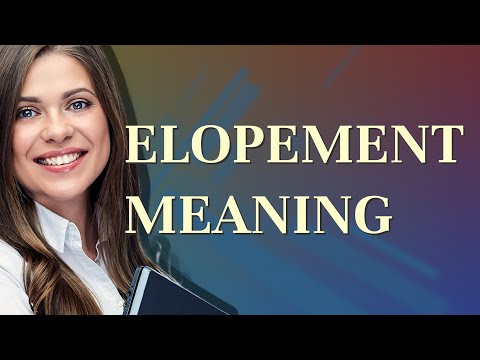 Elopement | meaning of Elopement