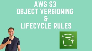 AWS S3 Object Versioning and Lifecycle Rules