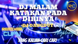 DJ DANGDUT MALAM KATAKAN PADA DIRINYA REMIX VIRAL TIKTOK