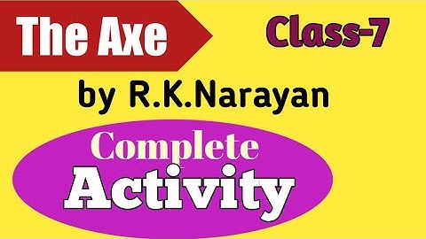 Activity Solutions The Axe by R.K.Narayan Class 7 Writing Skill