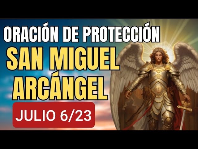  🌿 ORACIÓN A SAN MIGUEL ARCÁNGEL. JUEVES   DE JULIO   🌿