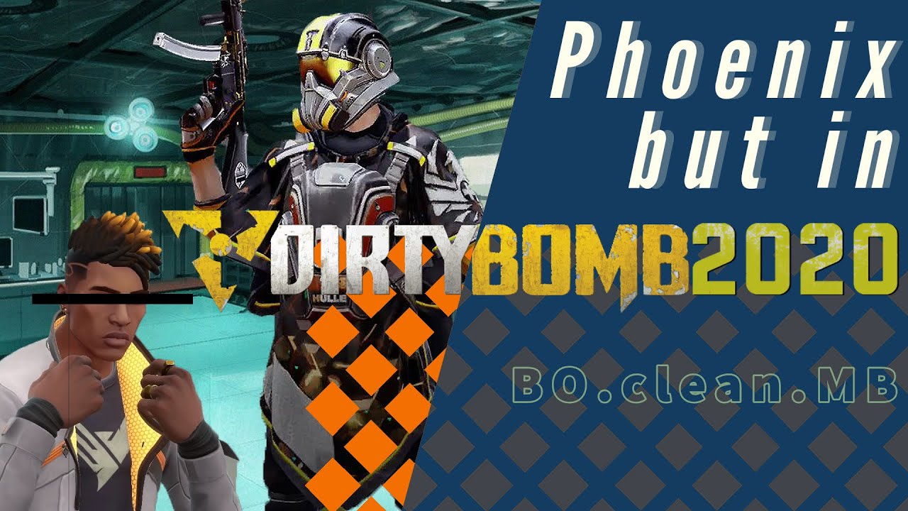 [Dirty Bomb 2020] Phoenix but not in Valorant | BO.clean.MB |