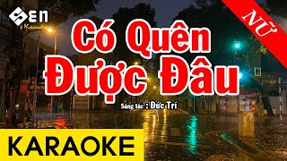 Karaoke Có Quên Được Đâu Tone Nữ Nhạc Sống - Beat Chuẩn Tú Quyên