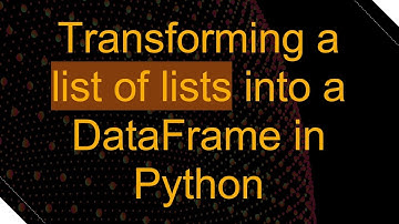 Transforming a list of lists into a DataFrame in Python