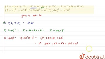 If A and B are square matrices of the same order such that AB=BA, then (A) (A-B)(A+B)=A^2-B^2 (B...